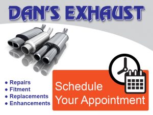 Schedule your Appointment at Dans Exhausts